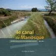 Le canal de Manosque, De son invention à ses nouveaux enjeux, 1862-2012