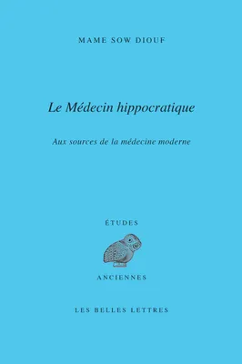 Le médecin hippocratique, Aux sources de la médecine moderne