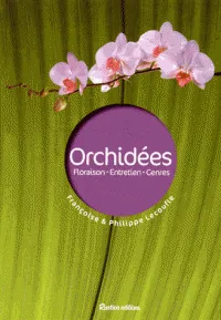 Livres Écologie et nature Nature Jardinage Orchidées, Floraison - Entretien - Genres Françoise Lecoufle, Philippe Lecoufle