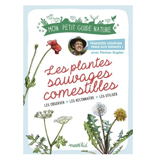 Les plantes sauvages comestibles, Mon petit guide nature François Couplan