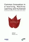 Common Innovation in e-Learning, Machine Learning and Humanoid, 6th International Conferences on Human System Learning: ICHSL.6