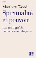 Spiritualité et pouvoir, Les ambiguïtés de l'autorité religieuse