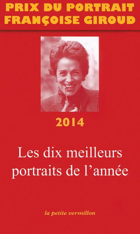 Livres Sciences Humaines et Sociales Actualités Prix du portrait Françoise Giroud 2014, Les dix meilleurs portraits de l'année Collectifs