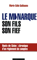 Le monarque, son fils, son fief / Hauts-de-Seine : chronique d'un règlement de comptes