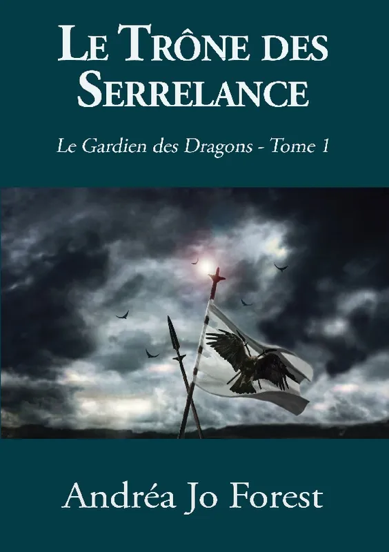 Le gardien des dragons, 1, Le Trône des Serrelance, Le Gardien des Dragons Andréa Jo Forest