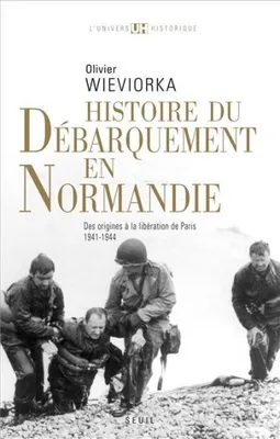 Histoire du d√©barquement en Normandie : Des origines √† la lib√©ration de Paris 1941-1944, Des origines à la libération de Paris (1941-1944)