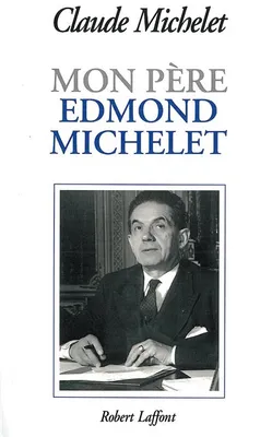 Mon père Edmond Michelet - NE