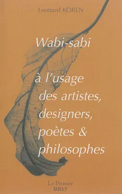 Wabi-Sabi à l'usage des artistes designers, poètes et philosophes
