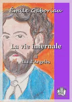 La vie infernale, Seconde partie : Lia d'Argelès