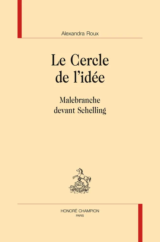 Livres Sciences Humaines et Sociales Philosophie Le cercle de l'idée - Malebranche devant Schelling Alexandra Roux