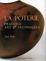 La Poterie. Pratique Art & Technique, pratique, art & techniques