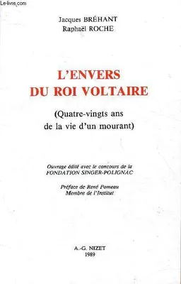 L'Envers du Roi Voltaire, Quatre-vingts ans de la vie d'un mourant