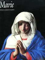 MARIE, UN CHOIX DE PEINTURES DE LA VIERGE MARIE DU XIIe AU XVIIIe SIECLE, un choix de peintures de la Vierge Marie du douzième au dix-huitième siècle