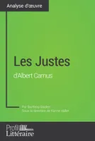 Les Justes d'Albert Camus (Analyse approfondie), Approfondissez votre lecture de cette œuvre avec notre profil littéraire (résumé, fiche de lecture et axes de lecture)