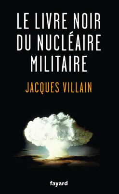 Le livre noir du nucléaire militaire