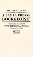 À bas la presse bourgeoise !, Deux siècles de critique anticapitaliste des médias