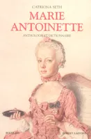 Marie-Antoinette, anthologie et dictionnaire