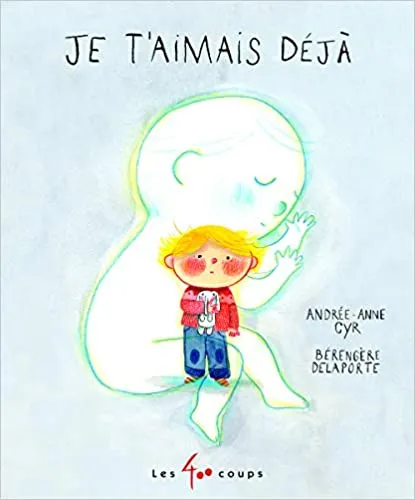 Livres Jeunesse de 3 à 6 ans Albums Je t'aimais déjà Bérengère Delaporte, Andrée-Anne Cyr