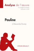 Pauline d'Alexandre Dumas (Analyse de l'oeuvre), Comprendre la littérature avec lePetitLittéraire.fr