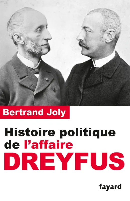 Histoire politique de l'affaire Dreyfus Bertrand Joly
