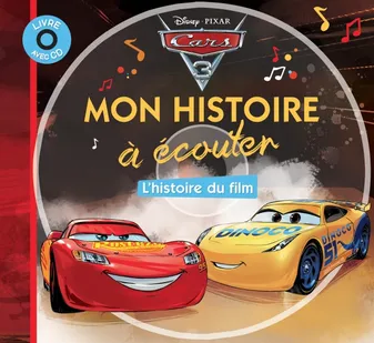CARS 3 - Mon histoire à écouter - L'histoire du film - Livre CD - Disney Pixar