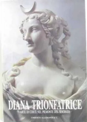 Diana trionfatrice arte di corte nel piemonte del seicento