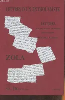 Lettres d'un enthousiasme- Lettres d'Emile Zola à son ami Antony Valabrègue, lettres d'Émile Zola à son ami Antony Valabrègue