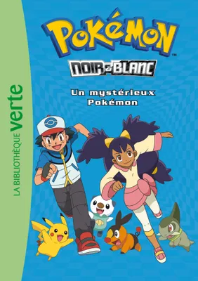Pokémon noir & blanc, 2, Pokémon / Un mystérieux Pokémon / Ma première bibliothèque verte
