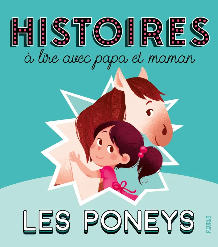 Histoires à lire avec papa et maman - Les poneys Elisabeth Gausseron