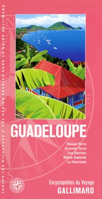 Guadeloupe, Basse-Terre, Grande-Terre, les Saintes, Marie-Galante, la Désirade