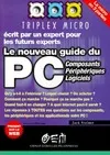 Le nouveau guide du PC, composants, périphériques, logiciels