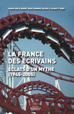 La France des écrivains, Éclats d'un mythe (1945-2005)