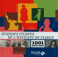 Grandes figures de l'histoire de France - 1001 questions