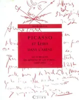 Picasso et Leiris dans l'arène - les écrivains, les artistes et les toros, 1937-1957, les écrivains, les artistes et les toros, 1937-1957