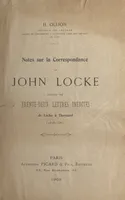 Notes sur la correspondance de John Locke, Suivies de Trente-deux lettres inédites de Locke à Thoynard (1678-1684)