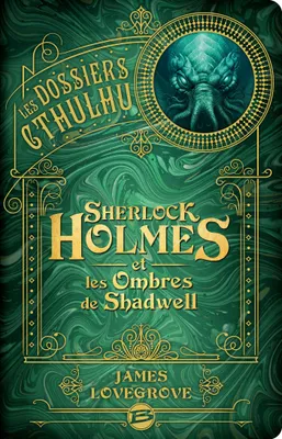1, Les Dossiers Cthulhu, T1 : Sherlock Holmes et les ombres de Shadwell