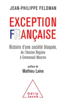 L'Exception française, Histoire d'une société bloquée de l'Ancien Régime à Emmanuel Macron