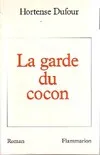 La Garde du cocon, roman Hortense Dufour