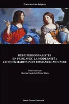 Deux personnalistes en prise avec la modernité : Jacques Maritain et Emmanuel Mounier, Jacques Maritain et Emmanuel Mounier
