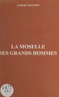 La Moselle, Ses grands hommes