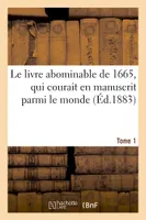 Le livre abominable de 1665, qui courait en manuscrit parmi le monde (Éd.1883) Tome 1, , sous le nom de Molière (comédie politique en vers sur le procès de Foucquet)