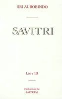 Savitri., Livre 3, Savitri