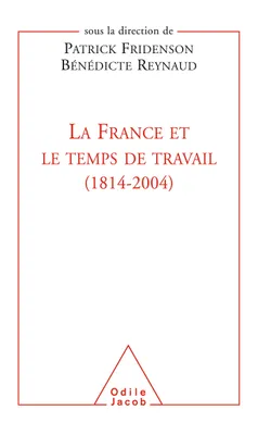La France et le Temps de travail (1814-2004), 1814-2004