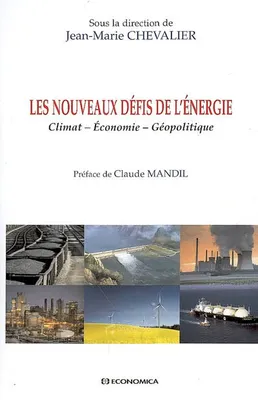 Les nouveaux défis de l'énergie - climat, économie, géopolitique, climat, économie, géopolitique
