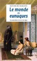 Le monde des eunuques, La castration à travers les âges