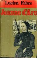 Jeanne d'arc + Vie et mort de Jeanne d'Arc -- 2 livres