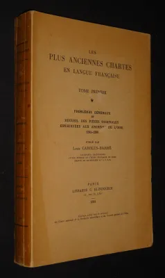 Les plus anciennes chartes en langue française, Tome 1 : Problèmes généraux et recueil des pièces originales conservées aux Archives de l'Oise, 1241-1286