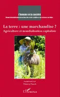La terre : une marchandise ?, Agriculture et mondialisation capitaliste