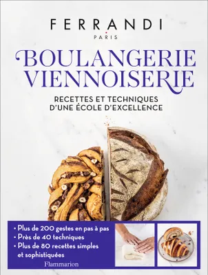Boulangerie - Viennoiserie, Recettes et techniques d'une école d'excellence