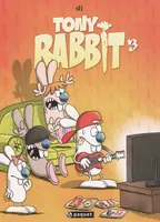 3, Les Rabbit / Tony Rabbit 3, show lapin : les aventures du fils !, Volume 3, Tony Rabbit 3, show lapin : les aventures du fils !, Ronan Rabbit 3, show lapin : les aventures du père !